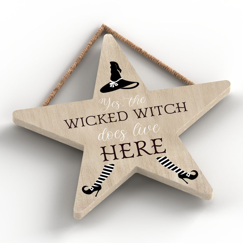 Yes the Wicked Witch Wooden Star Plaque