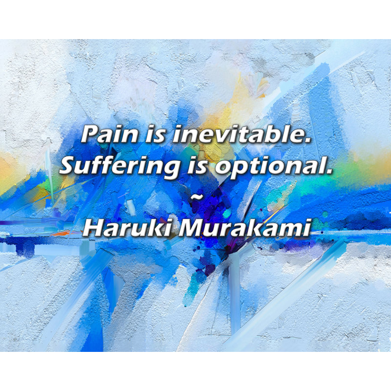 Haraki Murakami Citation: La douleur est inévitable. La souffrance est facultative., H 26 po x l 32 po