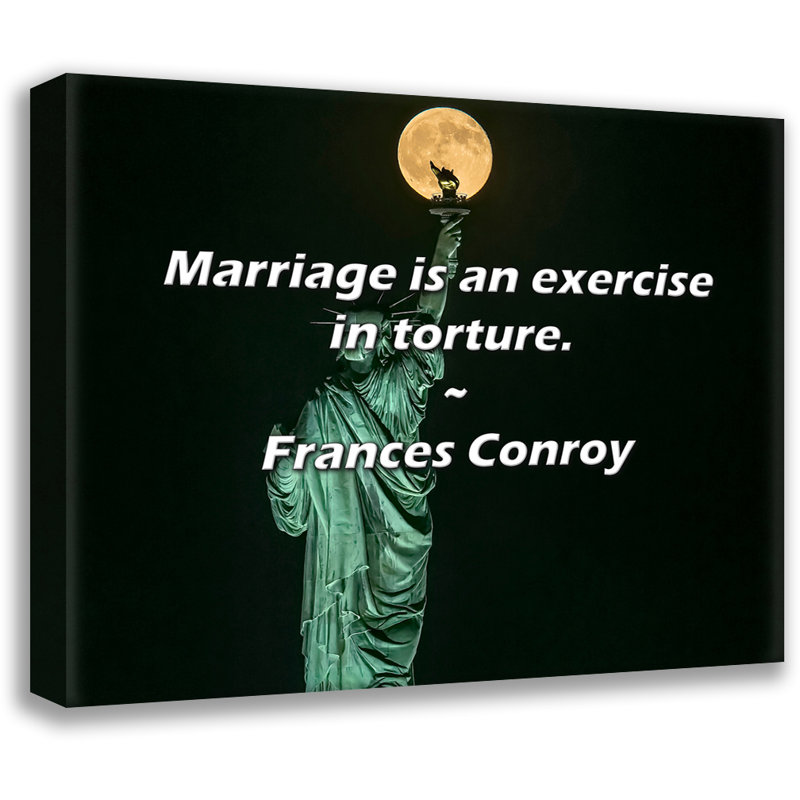 Frances Conroy Citation: Le mariage est un exercice de tortures., H 26 po x l 32 po