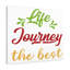 Life Journey The Best - Wrapped Canvas Print