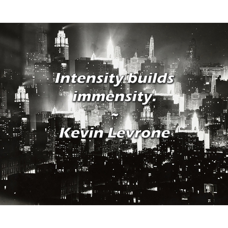 Kevin Levrone Quote: Intensity builds immensity.
