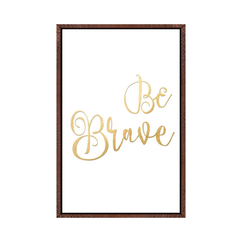 Be Brave by Blursbyai - Gallery-Wrapped Canvas Giclée on Canvas, Classic Wood Framed, 101.6 cm H x 66.04 cm W