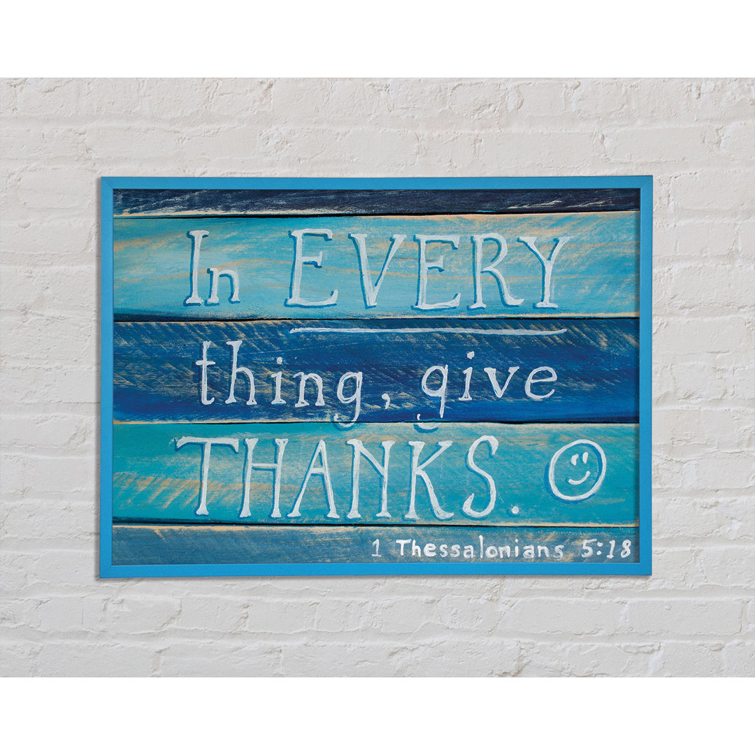 In Every Thing Give Thanks - Einzelne Bilderrahmen Kunstdrucke