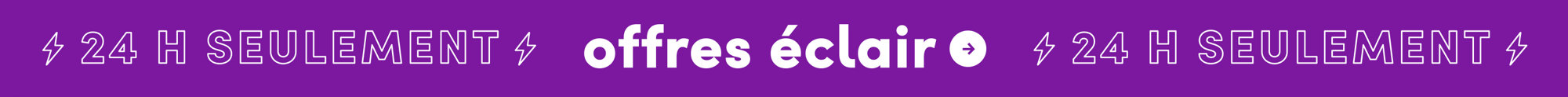 24 H SEULEMENT, offres éclair