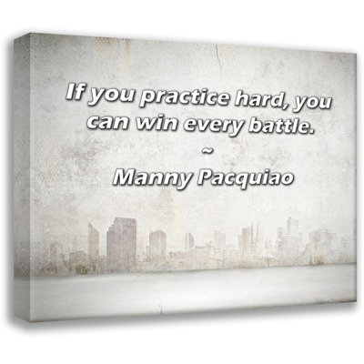 Astoria Grand Gallery Wrapped Canvas By Manny Pacquiao: "If you practice hard, you can win every batt