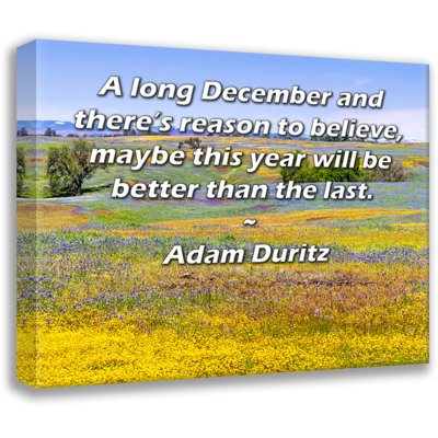 «ArtsyQuotes Gallery Wrarap Canvas» par Adam Duritz: «Un long mois de décembre et il y a des raisons de croire, peut-être que cette année sera meilleure que la dernière.