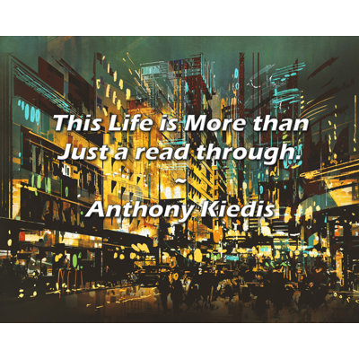 Artsy Quote "This Life is More than Just a read through." By Anthony Kiedis Gallery Wrapped Canvas