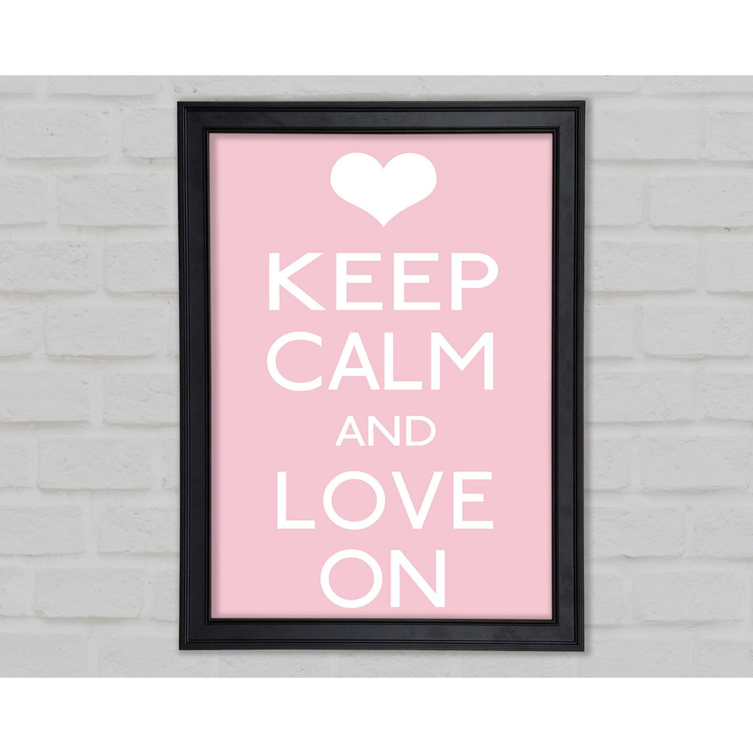 Keep Calm Love On Gerahmter Druck 9944