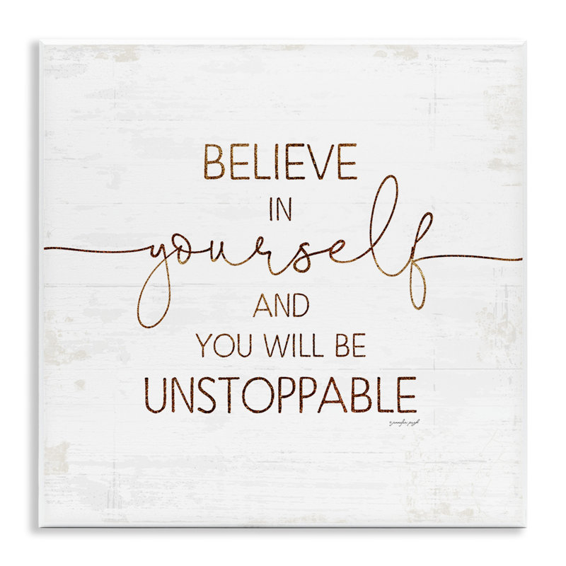 «Believe in Yourself Be Unstoppable Expression Rustic» par Jennifer Pugh - Art textuel
