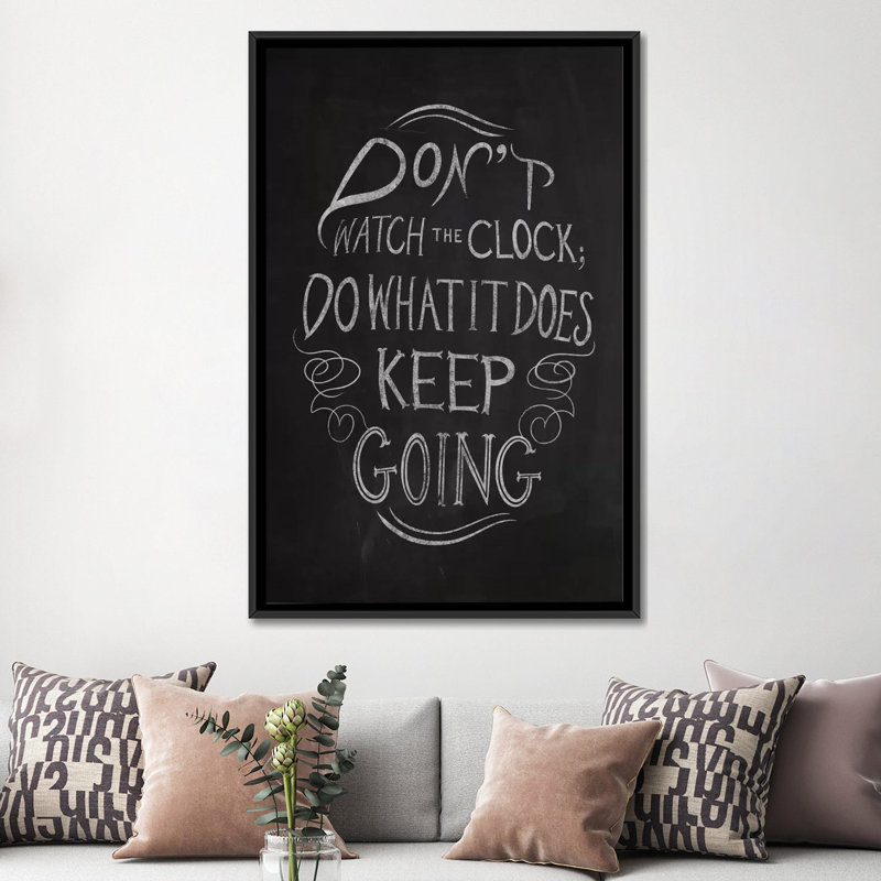 'Don't Watch the Clock' Textual Art on Canvas, 26" H x 18" W x 1.5" D, Black Framed Canvas, No Mat