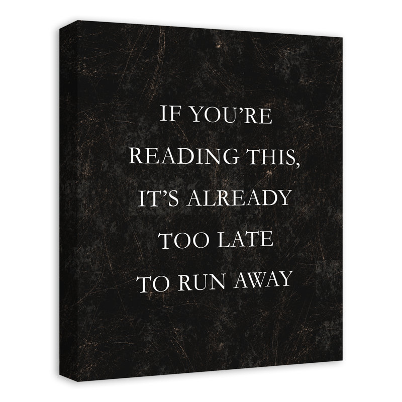 It's too Late to Run Away Print on Canvas