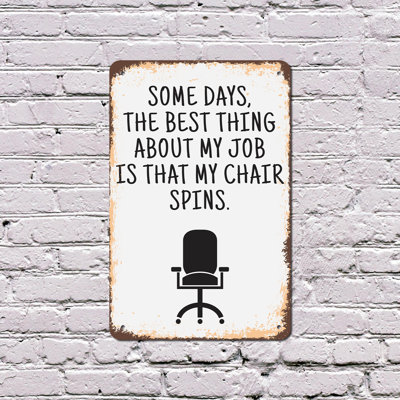 «Some Days the Best Thing About My Job», affiche en plastique 13 po x 20 po