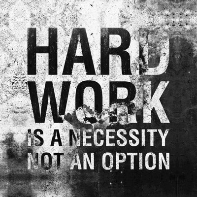 " Hard Work Necessity "