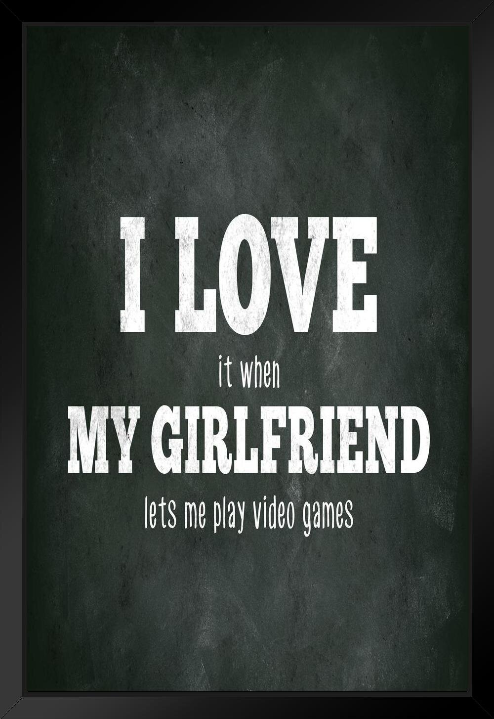 Trinx I Love (When) My Girlfriend (Lets Me Play Video Games) Funny