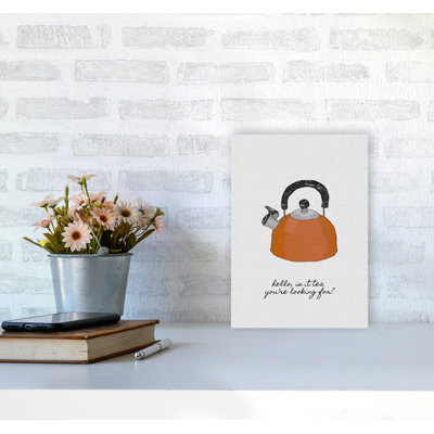Hello Is It Tea - Print