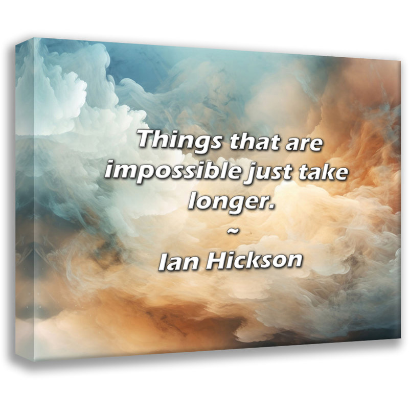 Citation de Ian Hickson: Les choses qui sont impossibles prennent plus de temps., H 20 po x l 24 po