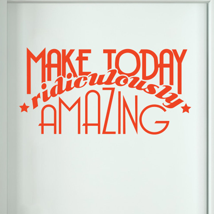 Make Today Ridiculously Amazing Door Room Wall Sticker