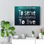 Find A Purpose To Serve - Wrapped Canvas Print