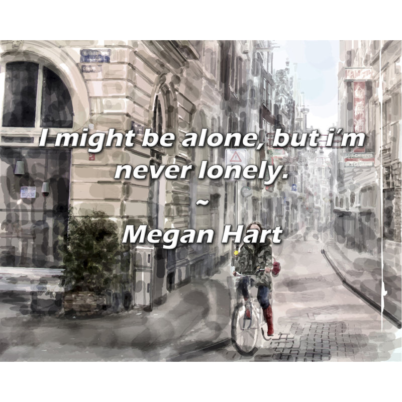 Citation de Megan Hart: Je suis peut-être seule, mais je ne suis jamais seule., H 20 po x l 24 po