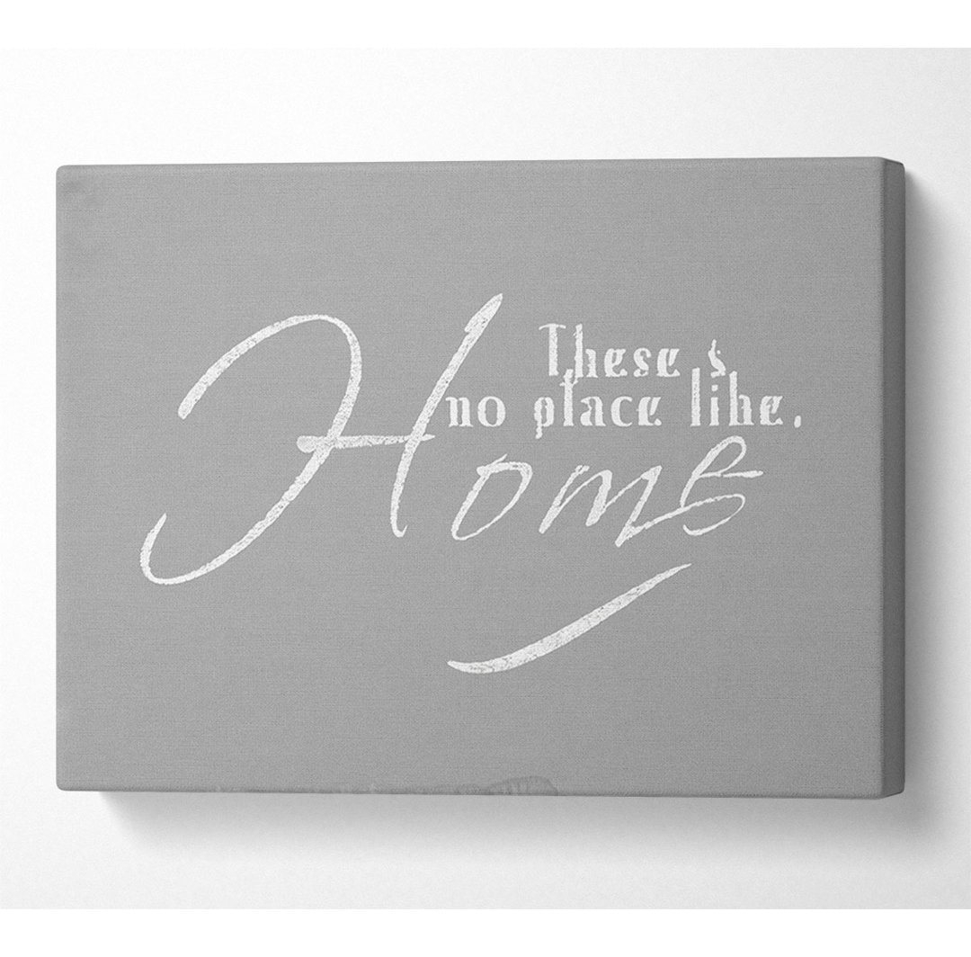 Home Quote Theres No Place Like Home Grau Weiß - Leinwanddrucke mit Wrapped Canvas