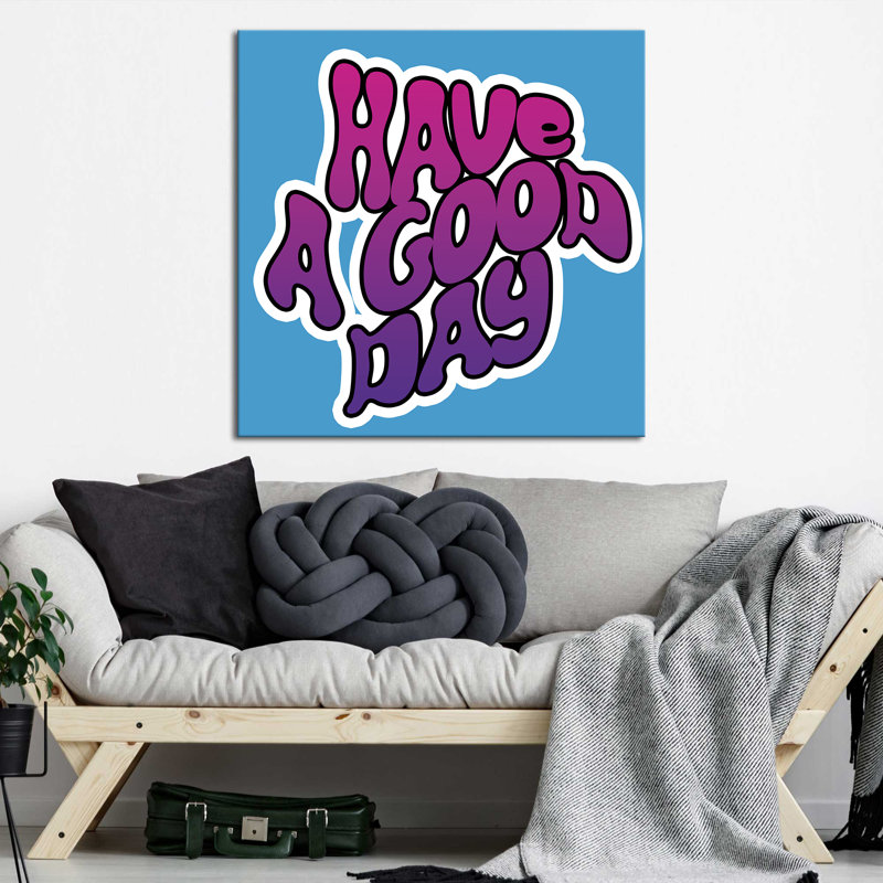 "Have A Good Day" par Katrina Craven, reproduction sur toile, H 18 po x l 18 po x P 1 po