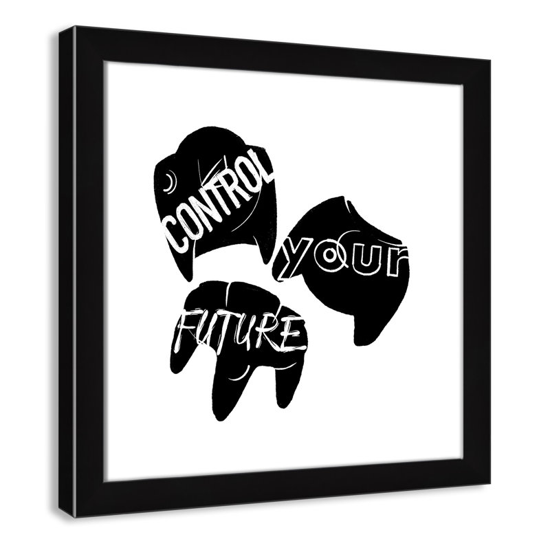 «Control your future», art encadré, H 18 po x l 18 po x P 0,63 po, Cadre noir