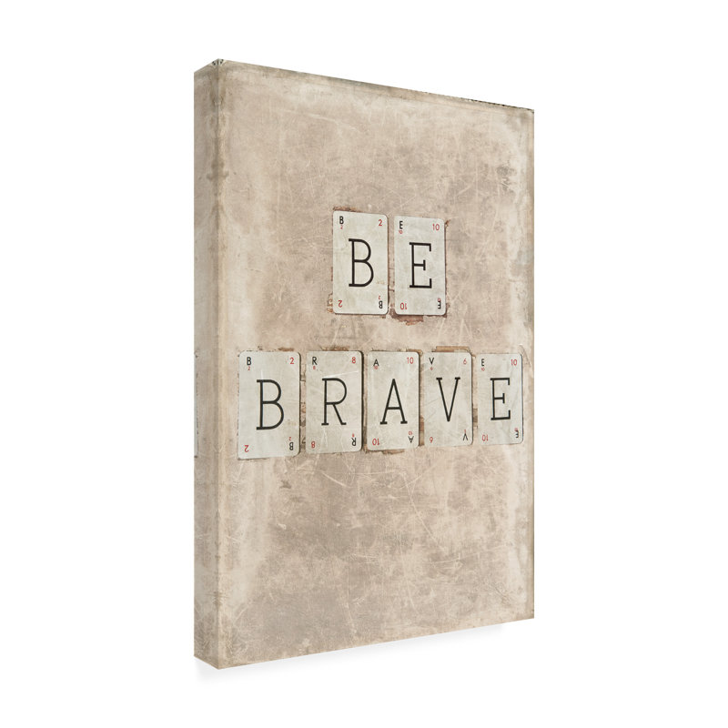 Art sympa sur toile «Be Brave», H 19 po x l 12 po
