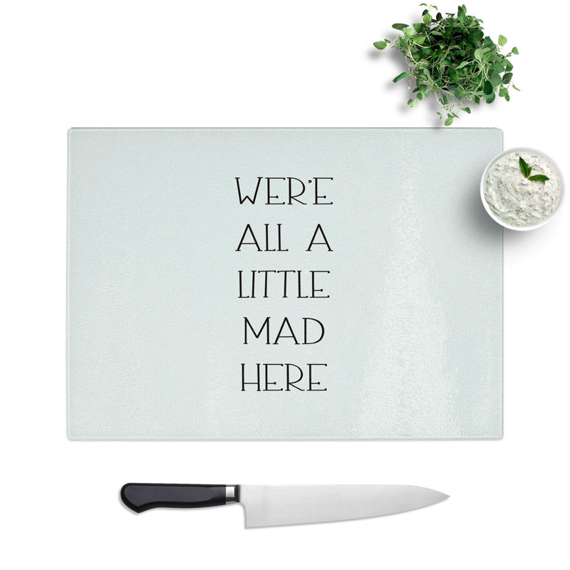 We Are All a Little Mad Chopping Board, 28.5cm W x 39cm L
