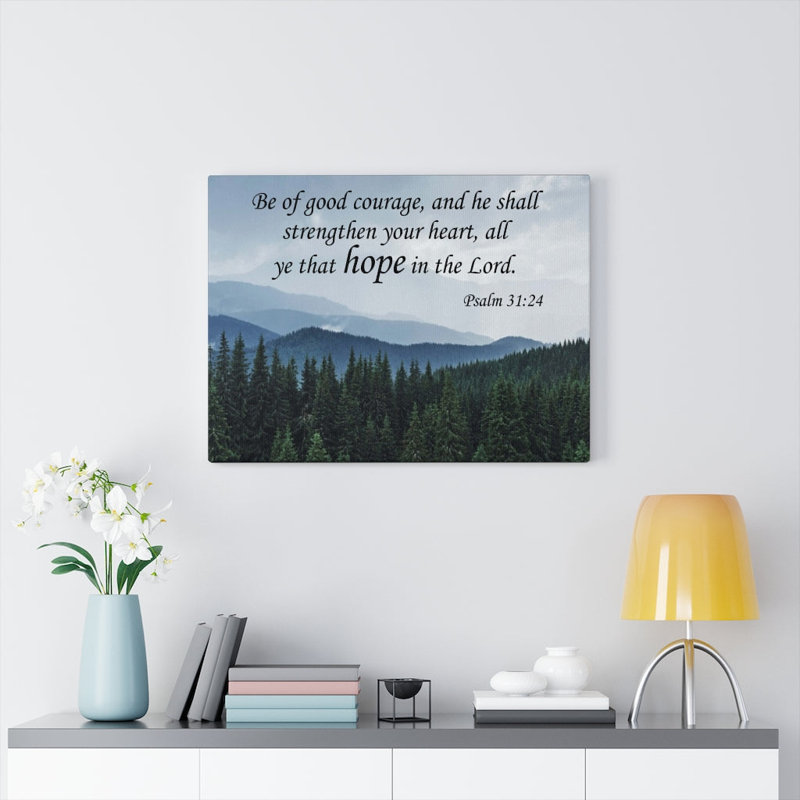Be Of Good Courage Psalm 31:24 - Wrapped Canvas Print, 61cm H x 76cm W