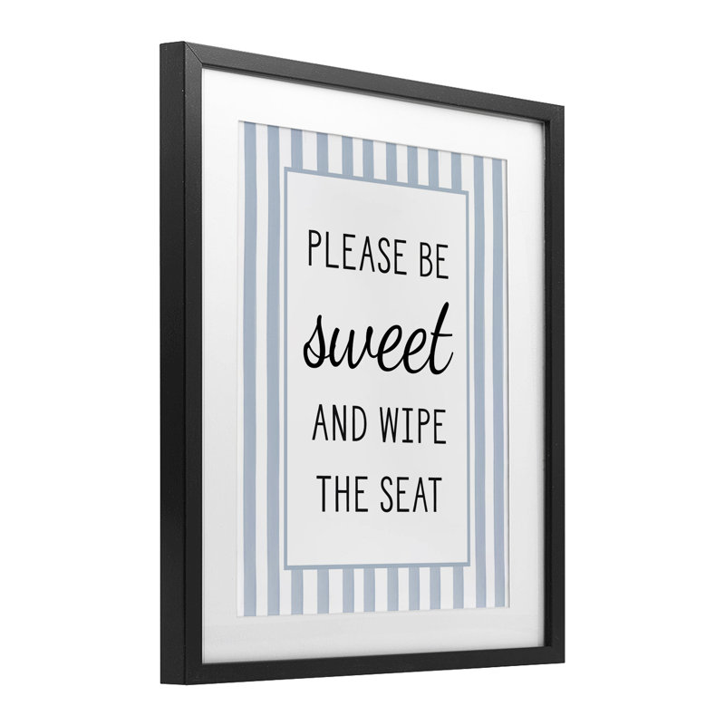 «Be Sweet & Wipe», impression encadrée sous verre, par Lettré et doublé, Cadre noir minuit, 16" H x 13" W