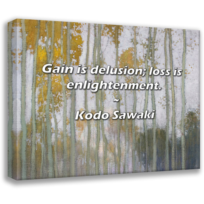 Kodo Sawaki Citation: «Gain is illusion; la perte est l'illumination., H 20 po x l 24 po