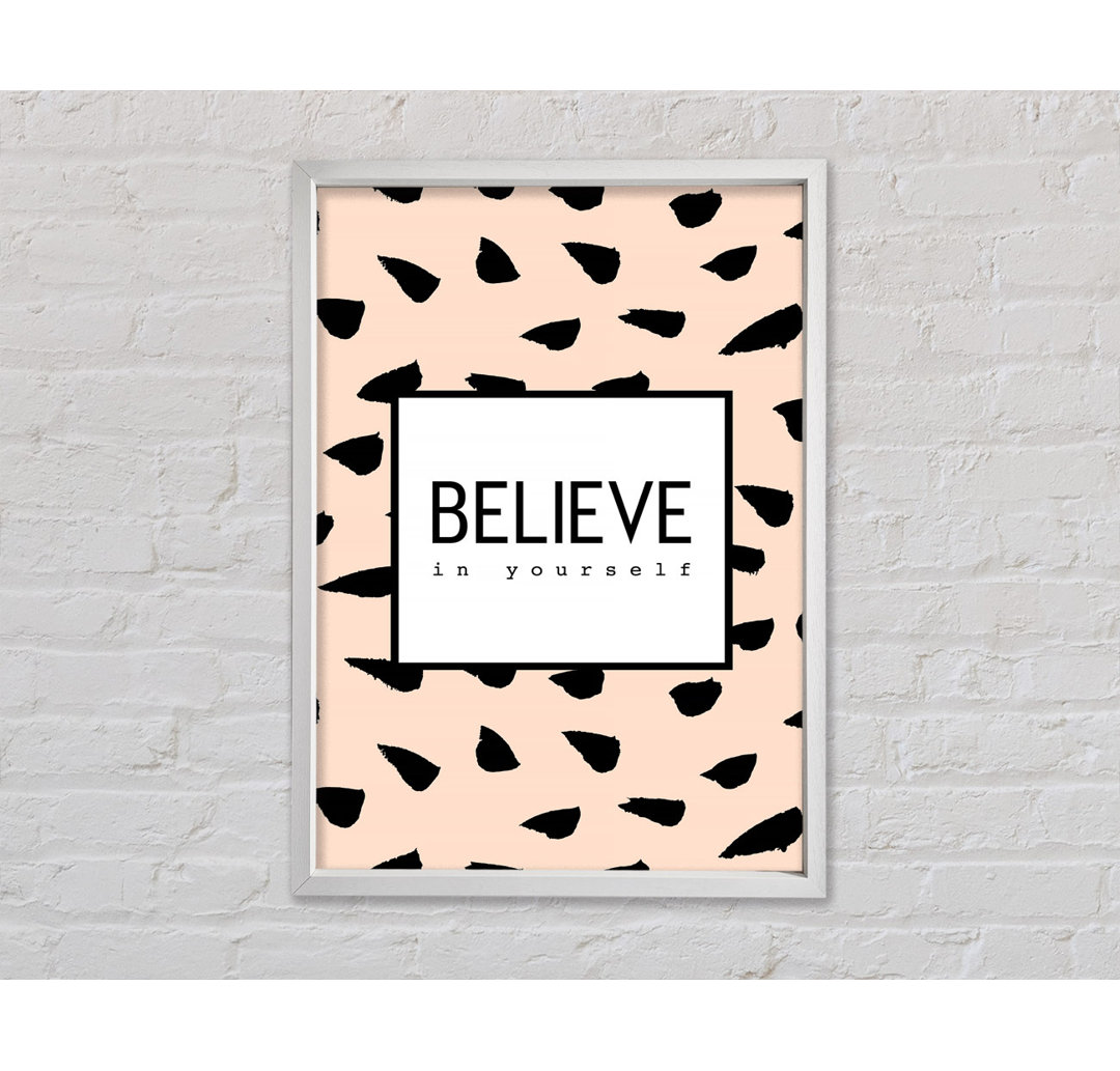 Believe In Yourself 3 Gerahmter Druck