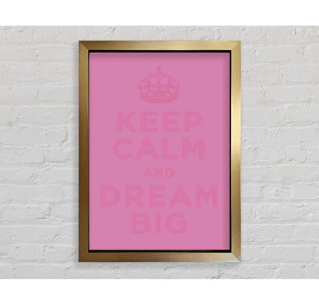 Keep Calm Dream Big Pink - Einzelner Bilderrahmen Typografie