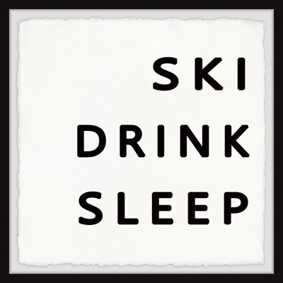 " Ski Drink Sleep "