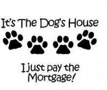 Il s’agit de la maison du chien sur laquelle je fais juste payer l’hypothèque ! décalcomanie murale citation