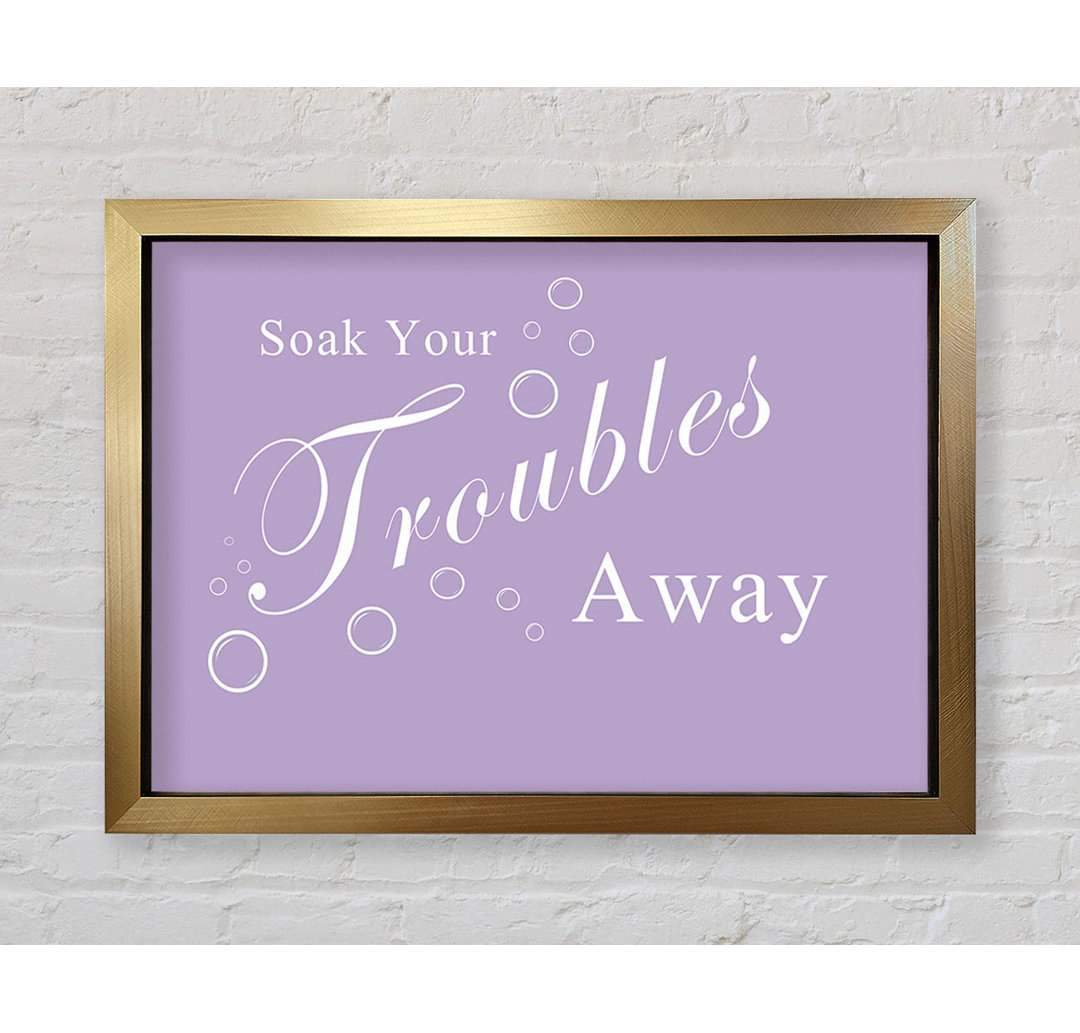 Badezimmer Zitat Soak Your Troubles Away Lilac - Drucken