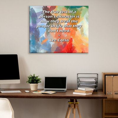 ArtsyQuotes Gallery Wrapped Canvas By Lee Corso: "The true test of a person’s character is how they treat the people in life that they don’t need."