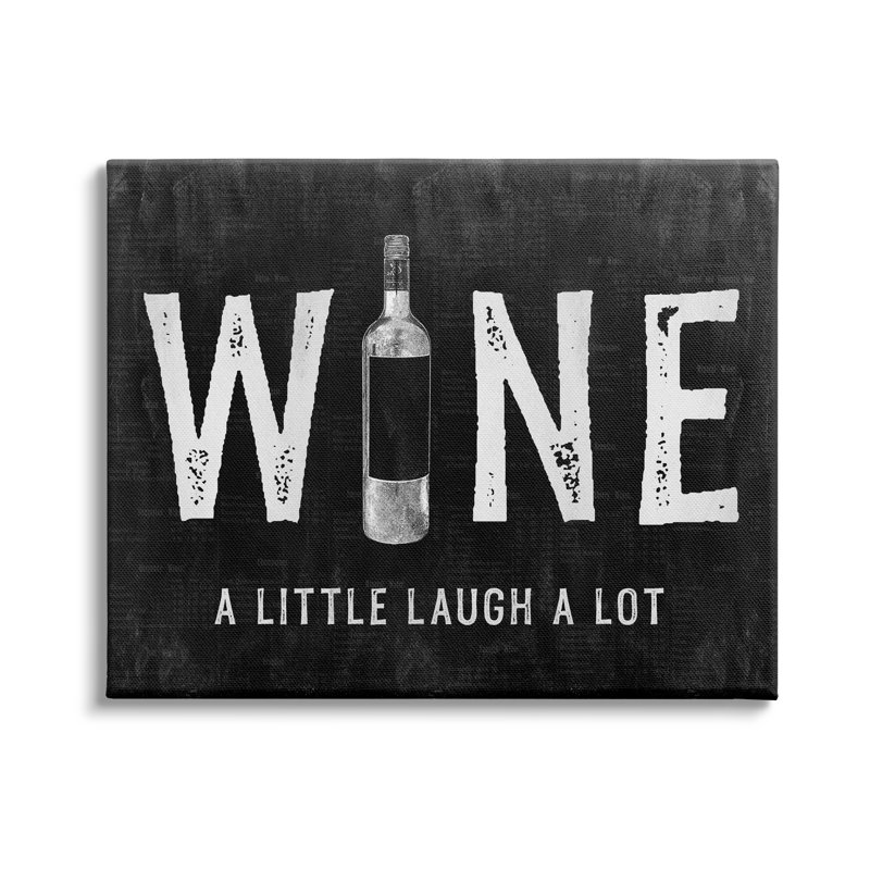 «Wine a Little Laugh a Lot Bottle» par Natalie Carpentieri - Art textuel, H 16 po x l 20 po, Toile tendue