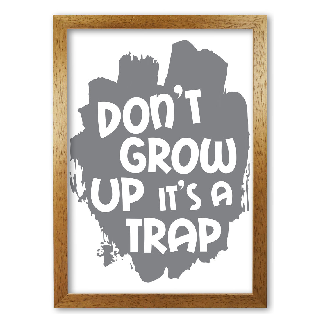 Don't Grow Up It's A Trap - Print