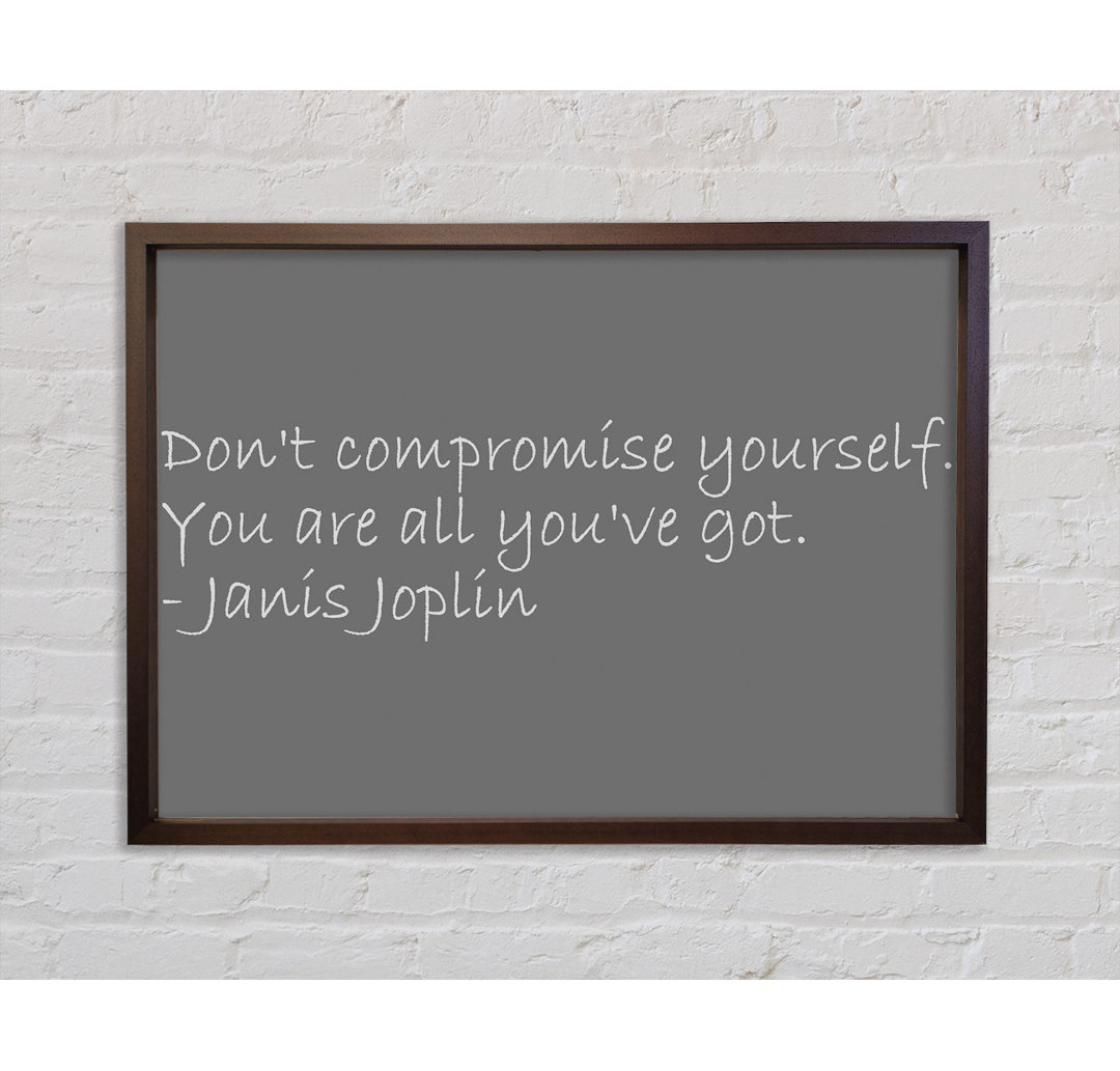 Berühmtes Zitat Janis Joplin Dont Compromise Yourself Grau - Einzelner Bilderrahmen Typografie auf Leinwand