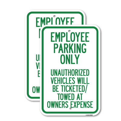 (2 Pack) Employee Parking Only Unauthorized Vehicles Will Be Ticketed Towed at Owners Expense 12" X 18" Heavy-Gauge Aluminum Sign
