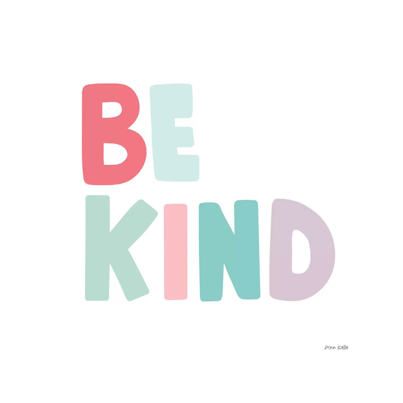 Be Kind by Ann Kelle - Wrapped Canvas Print, 30.48 cm H x 30.48 cm W