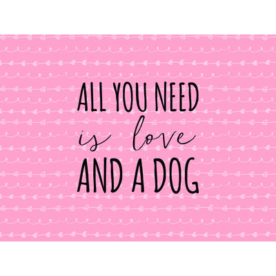 " All You Need Is Love And A Dog "