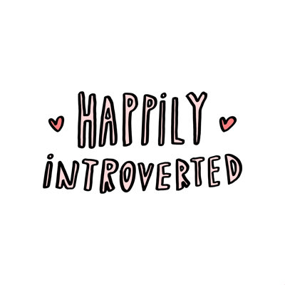 " Happily Introverted "