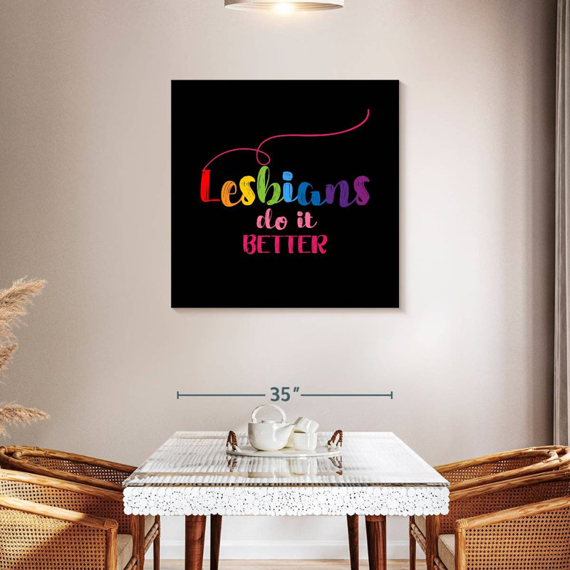 Lesbians Do It Better, 36" H x 36" W