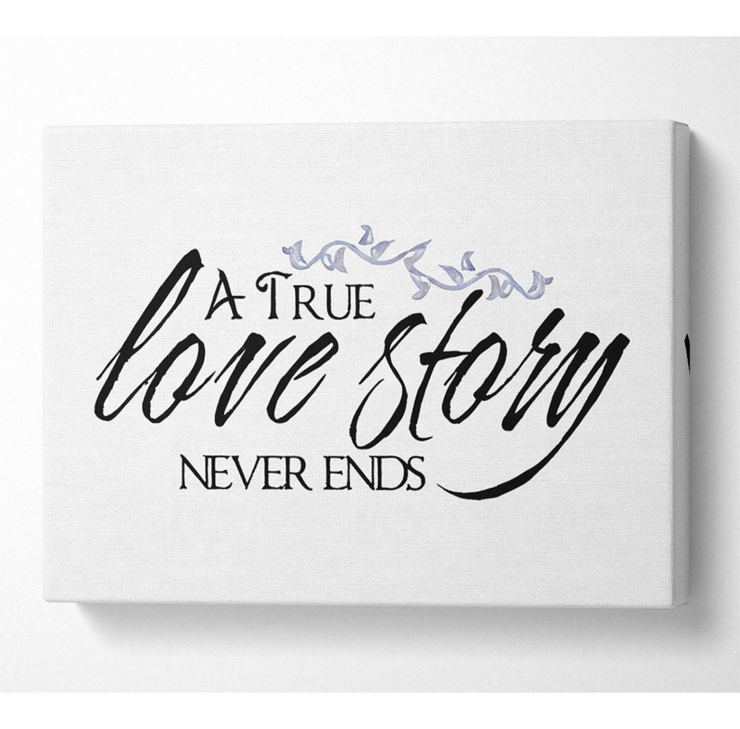 Love Quote A True Love Story Never Ends - Wrapped Canvas Typography