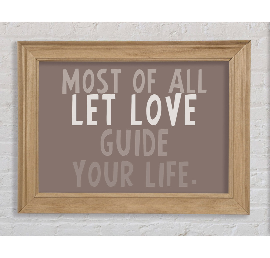 Hyder Love Quote Most Of All Let Love Guide Your Life Beige Framed Print Wall Art