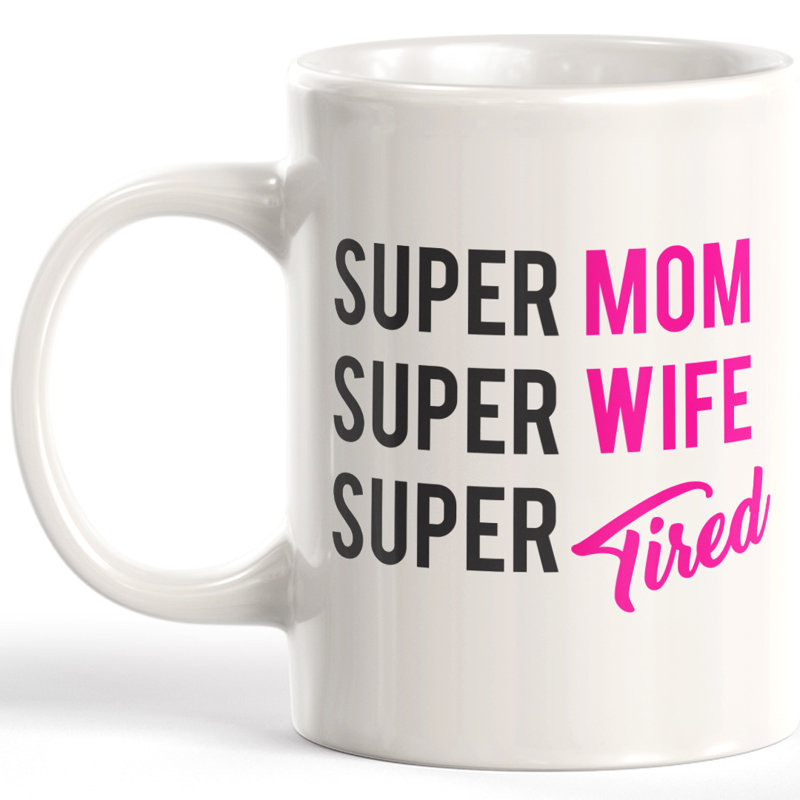 Tasse à café super maman Super Wife Super Tired, 11 oz, Plastique