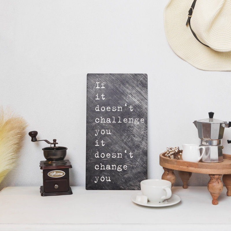 If It Doesn't Challenge You It Doesn't Change You Inspirational Metal Wall Sign