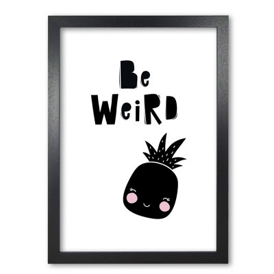 Be Weird Pineapple - Print